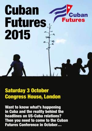 Cuban Futures 2015 Saturday 3 October, 9.30Am-5Pm