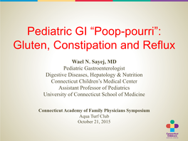 Pediatric GI “Poop-Pourri”: Gluten, Constipation and Reflux