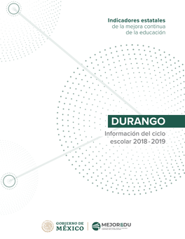 DURANGO Información Del Ciclo Escolar 2018 - 2019 Indicadores Estatales De La Mejora Continua De La Educación