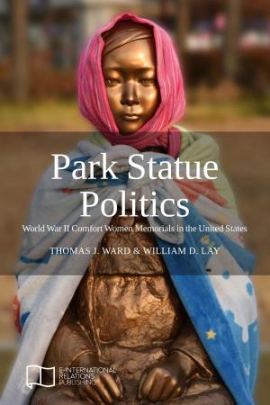 Park Statue Politics World War II Comfort Women Memorials in the United States