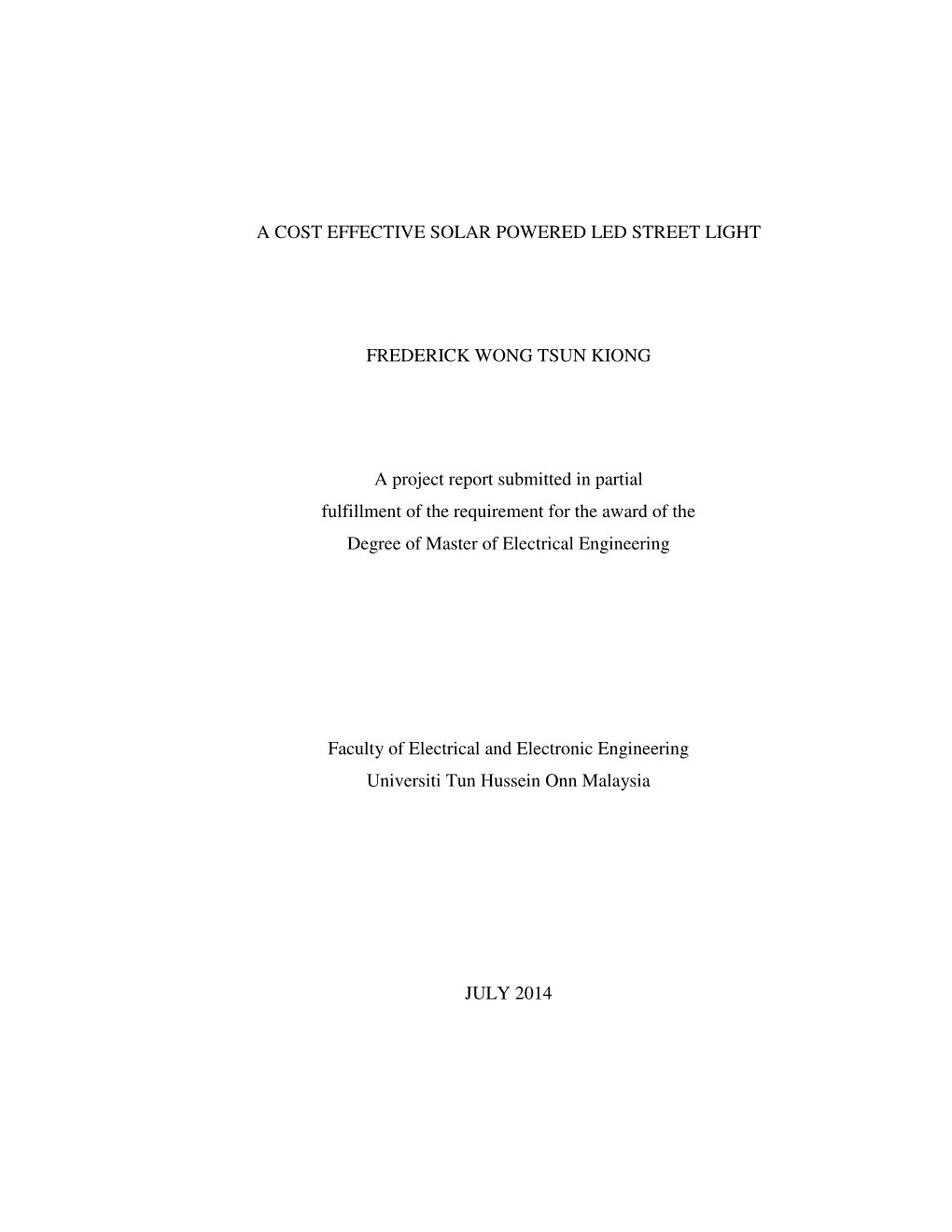 A COST EFFECTIVE SOLAR POWERED LED STREET LIGHT FREDERICK WONG TSUN KIONG a Project Report Submitted in Partial Fulfillment of T