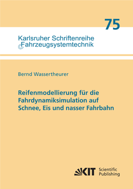 Reifenmodellierung Für Die Fahrdynamiksimulation Auf Schnee, Eis Und Nasser Fahrbahn Karlsruher Schriftenreihe Fahrzeugsystemtechnik Band 75