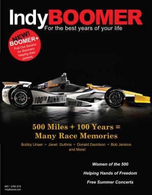 500 Miles + 100 Years = Many Race Memories Bobby Unser • Janet Guthrie • Donald Davidson • Bob Jenkins and More!
