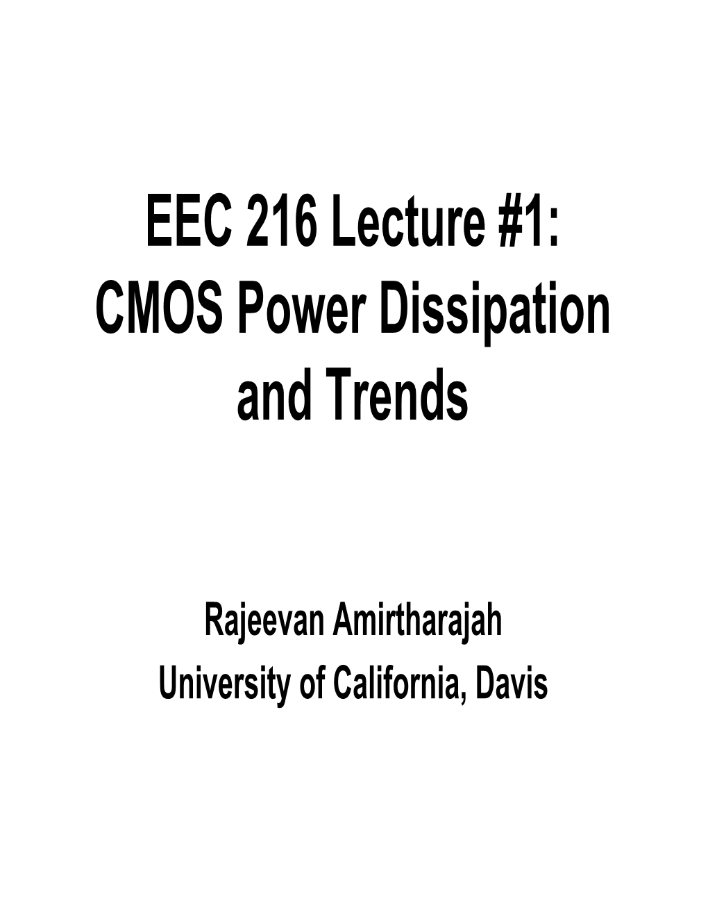 EEC 216 Lecture #1: CMOS Power Dissipation and Trends