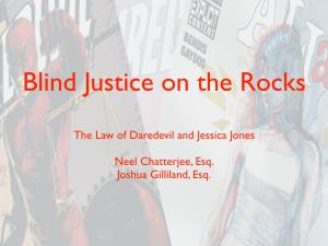 The Law of Daredevil and Jessica Jones Neel Chatterjee, Esq. Joshua