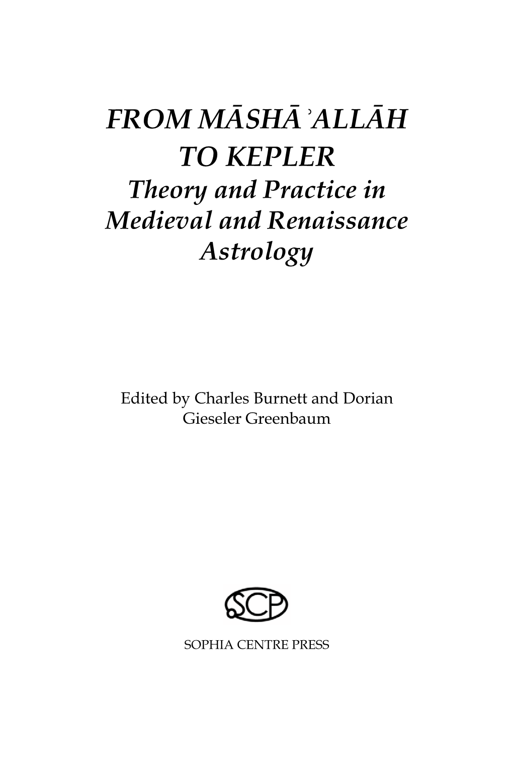 FROM MĀSHĀʾALLĀH to KEPLER Theory and Practice in Medieval and Renaissance Astrology