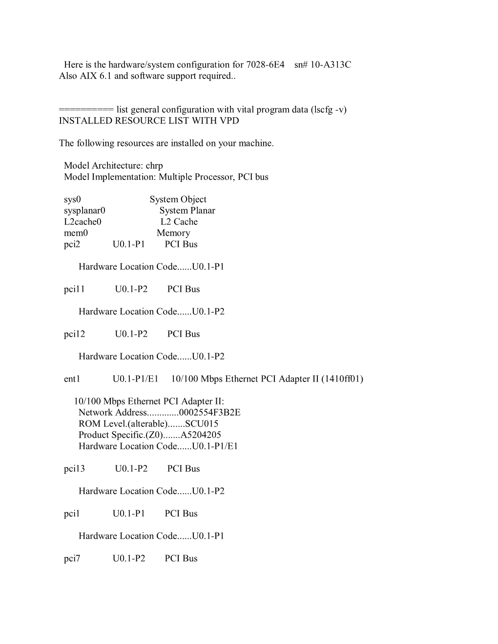 Here Is the Hardware/System Configuration for 7028-6E4 Sn# 10-A313C Also AIX 6.1 and Software Support Required