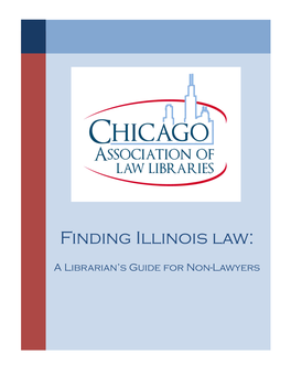 Finding Illinois Law: a Librarian's Guide for Non-Lawyers