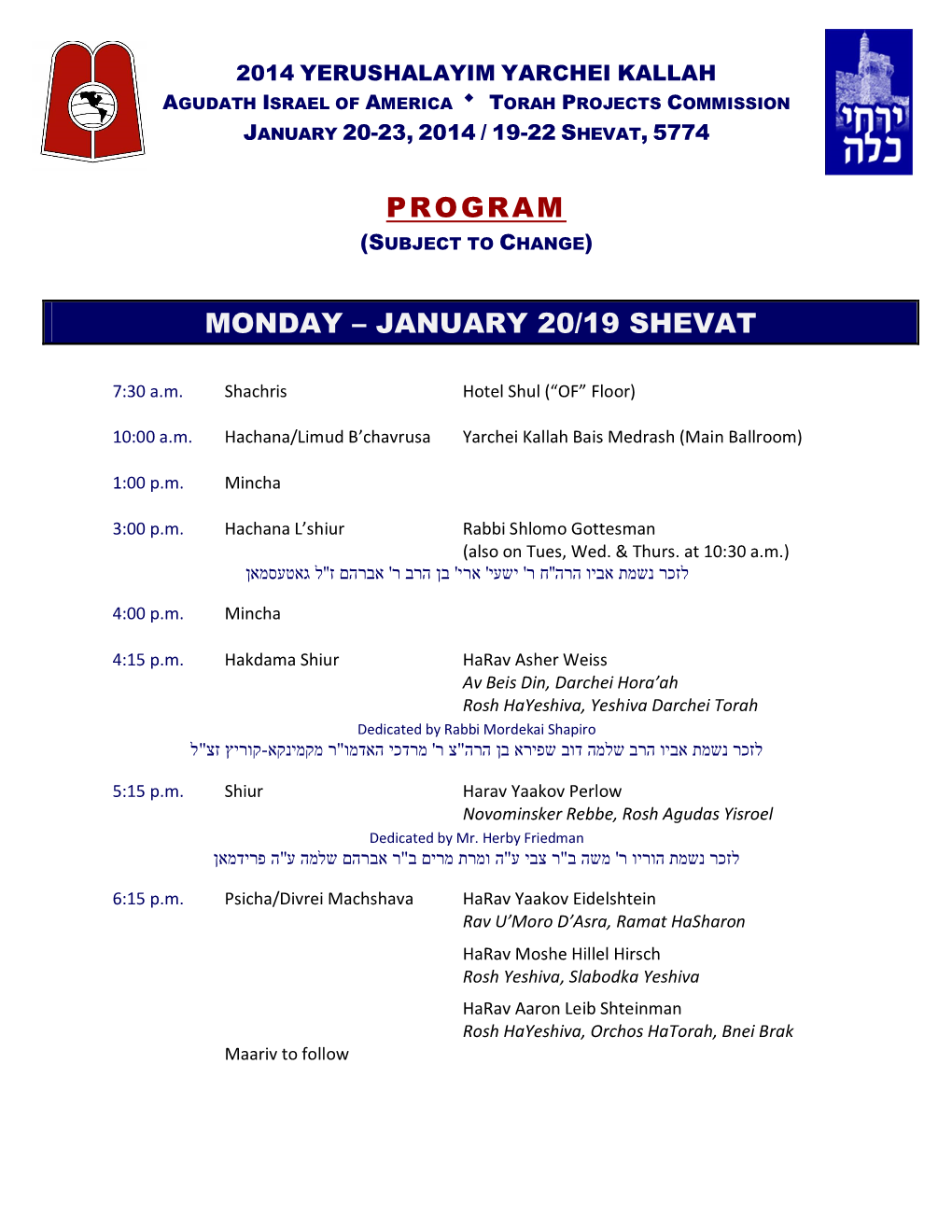 Program 2014 YERUSHALAYIM YARCHEI KALLAH AGUDATH ISRAEL of AMERICA ¿ TORAH PROJECTS COMMISSION JANUARY 20-23, 2014 / 19-22 SHEVAT, 5774