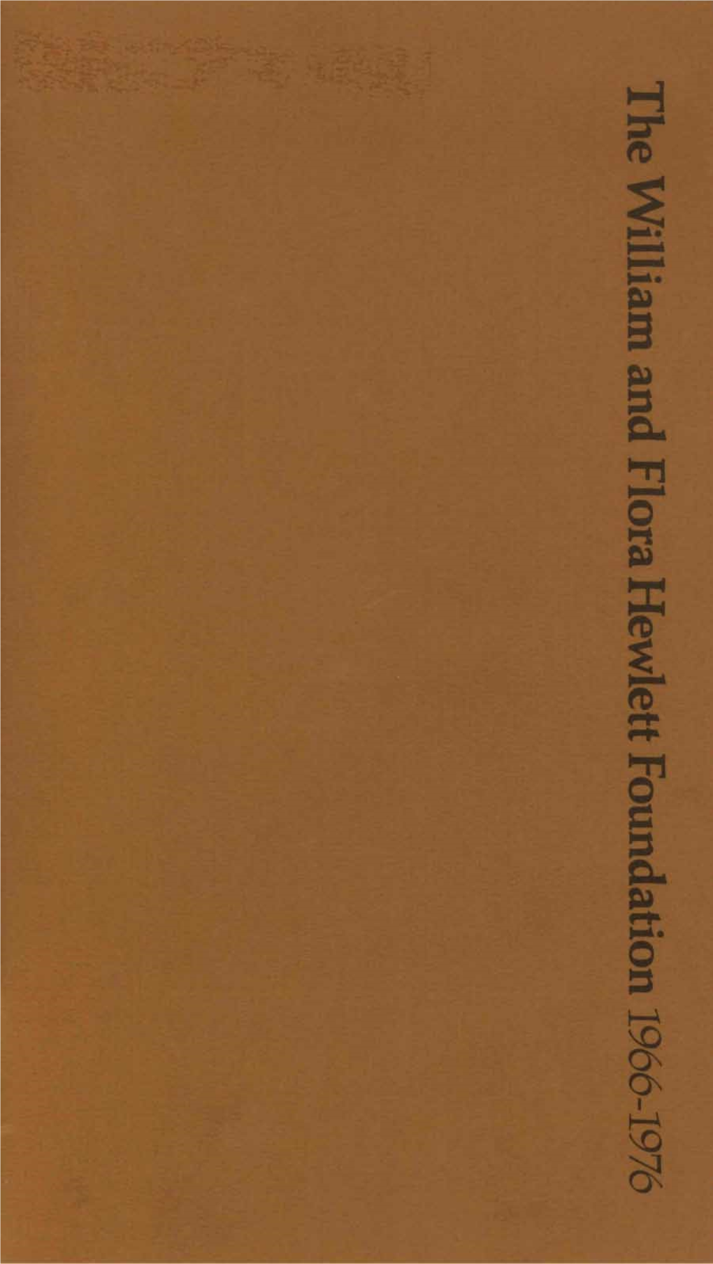 The William and Flora Hewlett Foundation 1966-1976 the William and Flora Hewlett Foundation 1966-1976