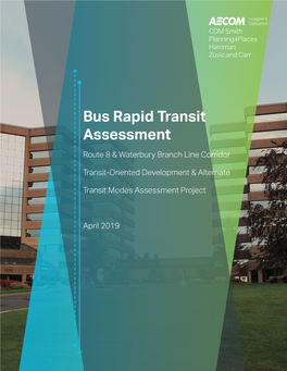 Bus Rapid Transit Assessment Route 8 & Waterbury Branch Line Corridor