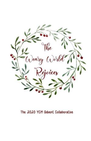 Advent Collaborative 2020 Are You Tired? Already Tired and It’S Just the Beginning of “The Holidays.” It’S Been an Altogether Different Kind of Year