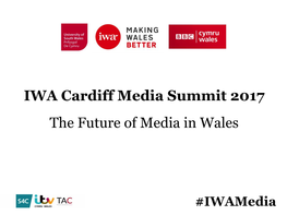 IWA Cardiff Media Summit 2017 the Future of Media in Wales