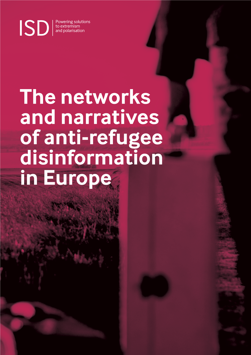 The Networks and Narratives of Anti-Refugee Disinformation in Europe About This Report