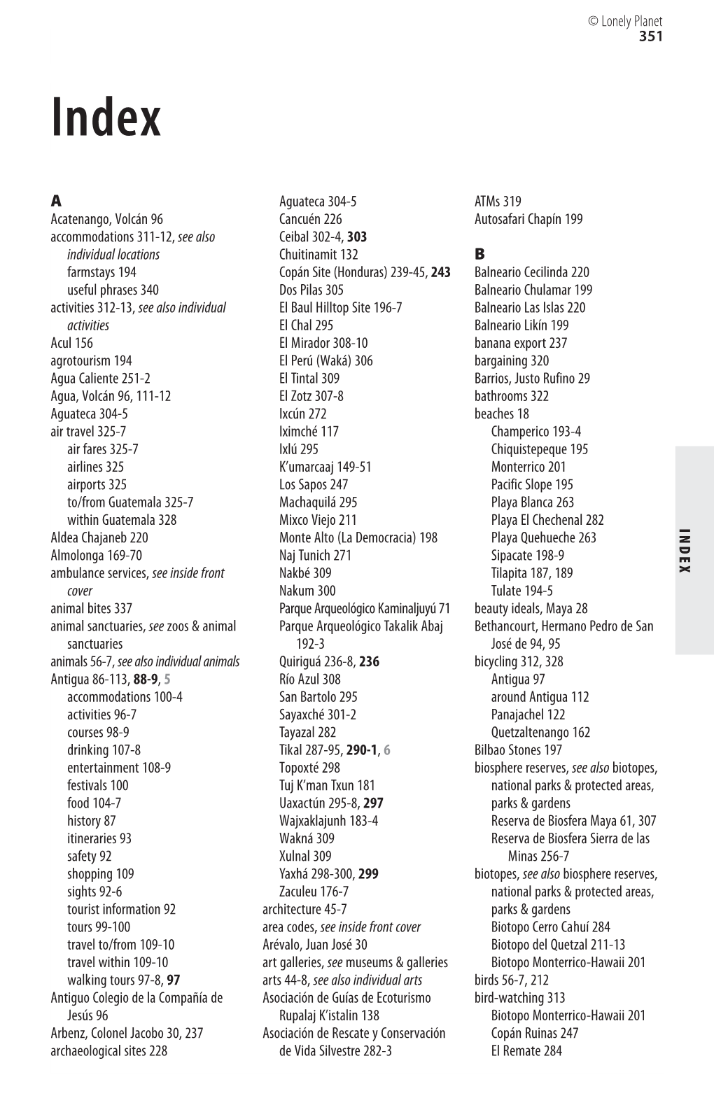 351 INDE X a Acatenango, Volcán 96 Accommodations 311-12, See Also