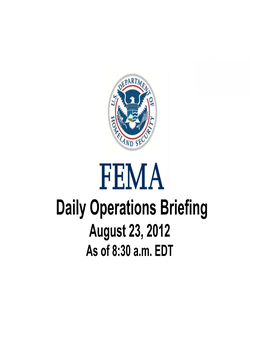 •Daily Operations Briefing August 23, 2012 As of 8:30 A.M