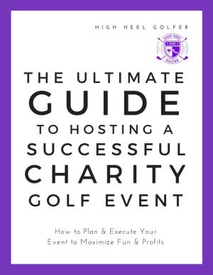The Ultimate Guide to Hosting a Successful Charity Golf Event