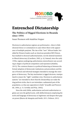 Entrenched Dictatorship the Politics of Rigged Elections in Rwanda Since 1994 Susan Thomson with Madeline Hopper