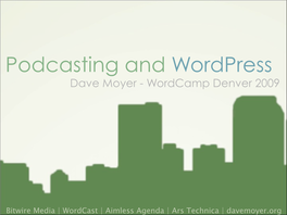 Podcasting and Wordpress Dave Moyer - Wordcamp Denver 2009