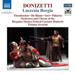 DONIZETTI 2 Cds Lucrezia Borgia Theodossiou • De Biasio • Iori • Palacios Orchestra and Chorus of the Bergamo Musica Festival Gaetano Donizetti
