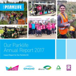 Our Parklife Annual Report 2017 Impact Report for Our Parklife CIC Contents