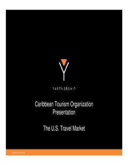 Caribbean Tourism Organization Presentation the U.S. Travel Market