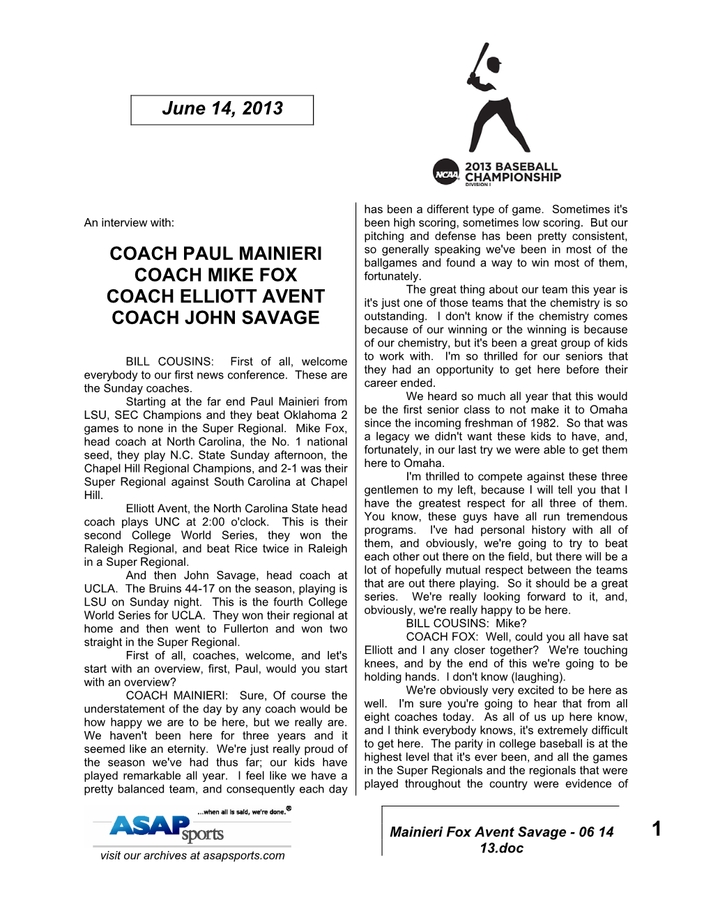 Coach Paul Mainieri Coach Mike Fox Coach Elliott Avent Coach John Savage