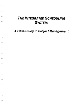 THE INTEGRA TED SCHEDULING SYSTEM: a Case Study in Project Management