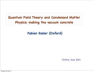 Quantum Field Theory and Condensed Matter Physics: Making the Vacuum Concrete