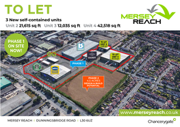 TO LET 3 New Self-Contained Units Unit 2 21,615 Sq Ft Unit 3 12,035 Sq Ft Unit 4 42,518 Sq Ft