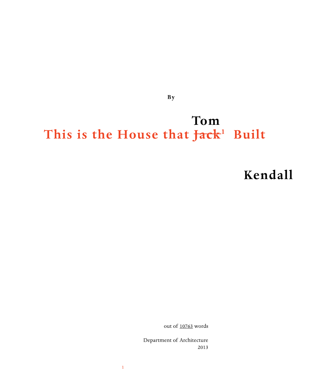 This Is the House That Jack1 Built Tom Kendall