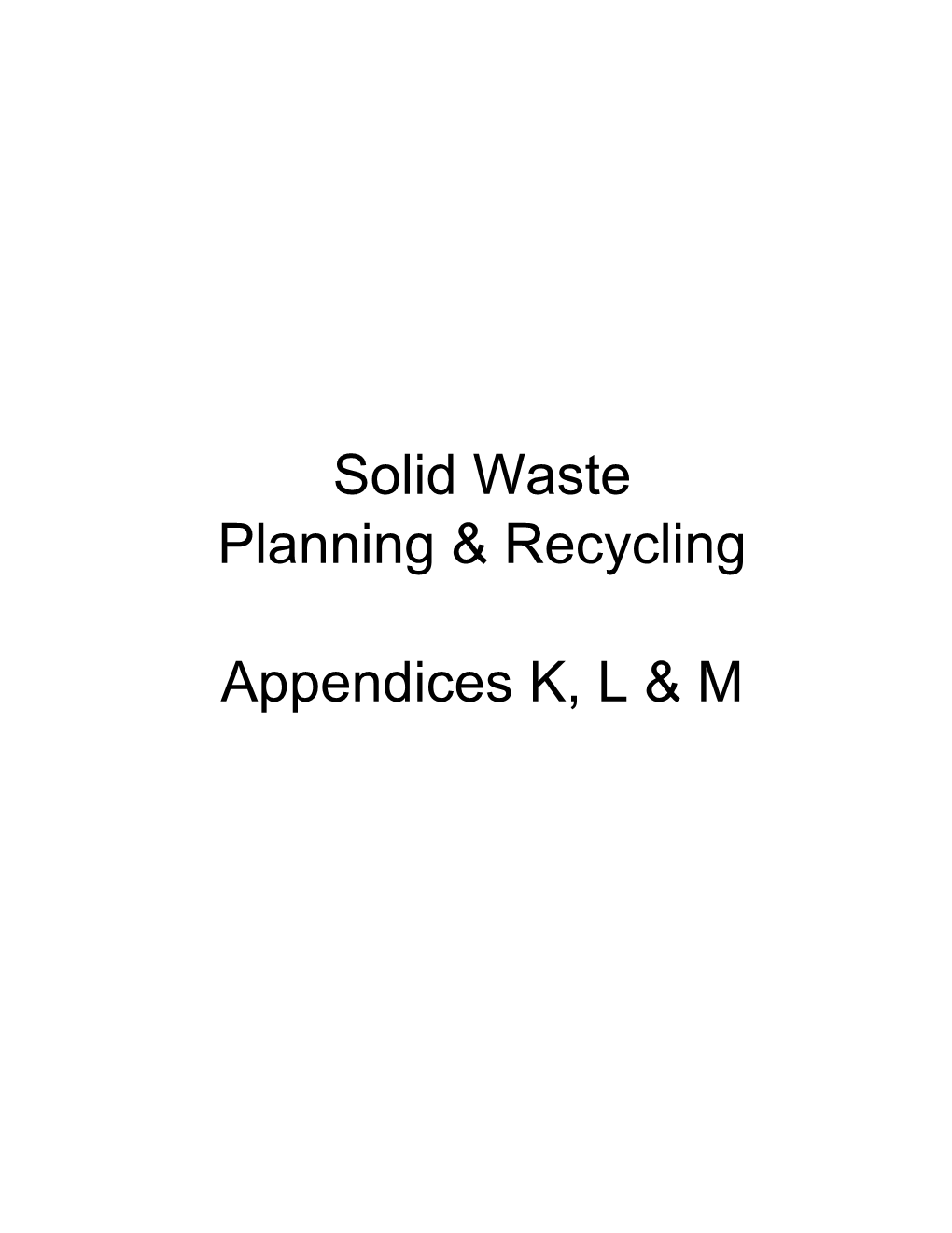 Solid Waste Planning & Recycling Appendices K, L & M