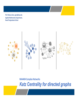 Katz Centrality for Directed Graphs • Understand How Katz Centrality Is an Extension of Eigenvector Centrality to Learning Directed Graphs