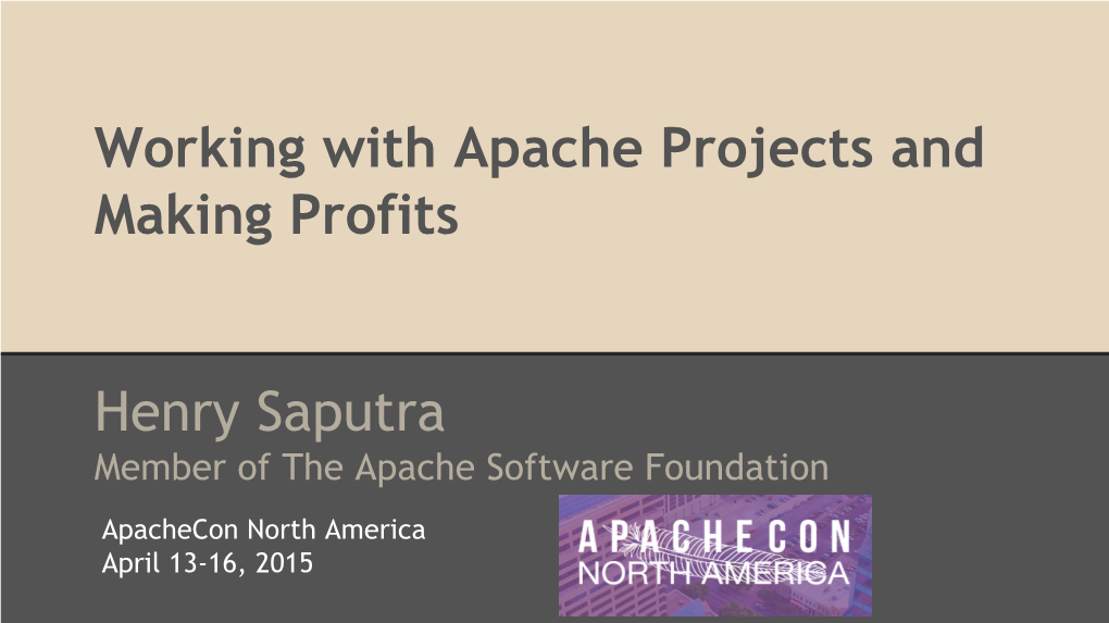 Working with Apache Projects and Making Profits Henry Saputra