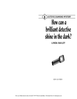 How Can a Brilliant Detective Shine in the Dark? LINDA BAILEY