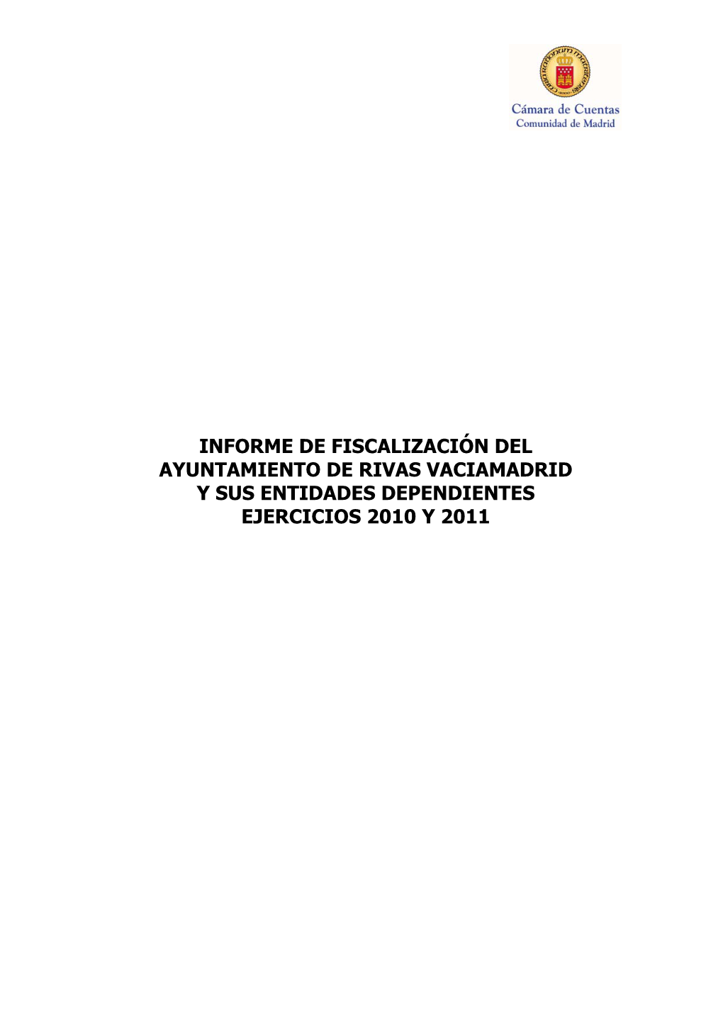 Informe De Fiscalización Del Ayuntamiento De Rivas Vaciamadrid Y Sus Entidades Dependientes. Ejercicios 2010 Y 2011