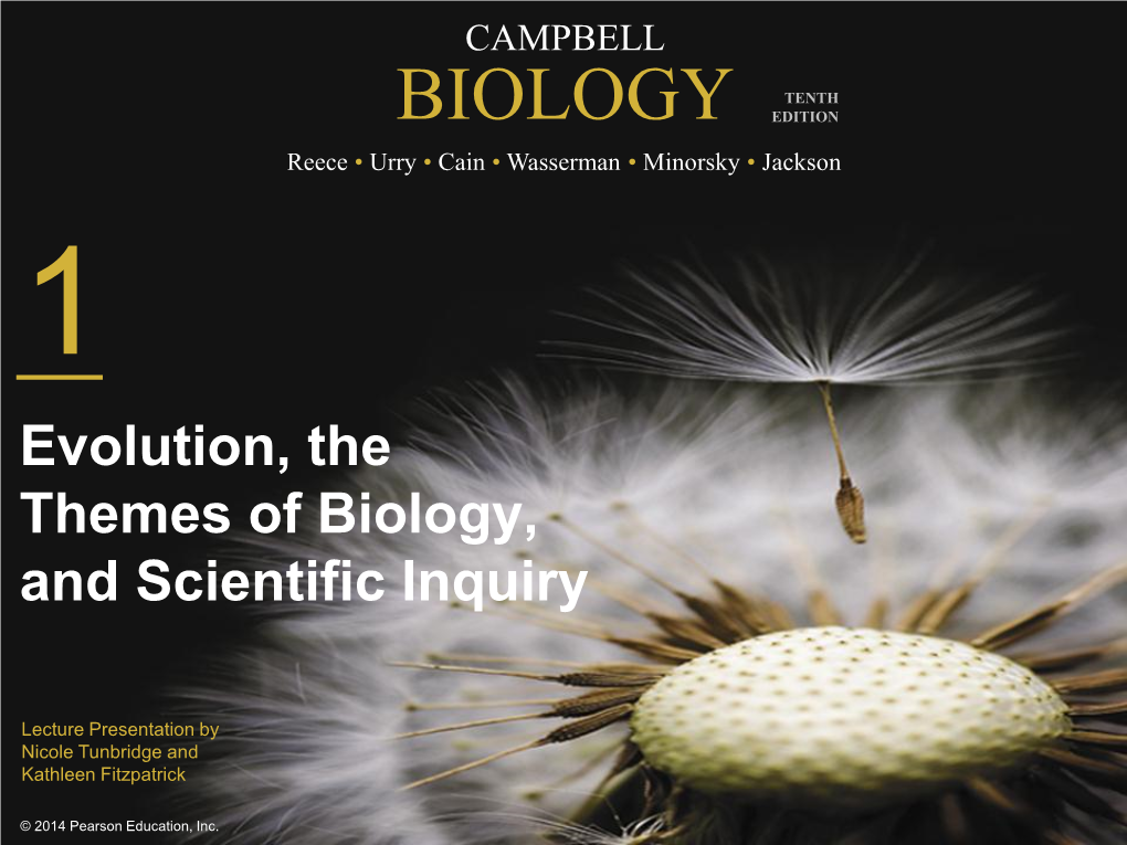 BIOLOGY EDITION Reece • Urry • Cain • Wasserman • Minorsky • Jackson 1 Evolution, the Themes of Biology, and Scientific Inquiry