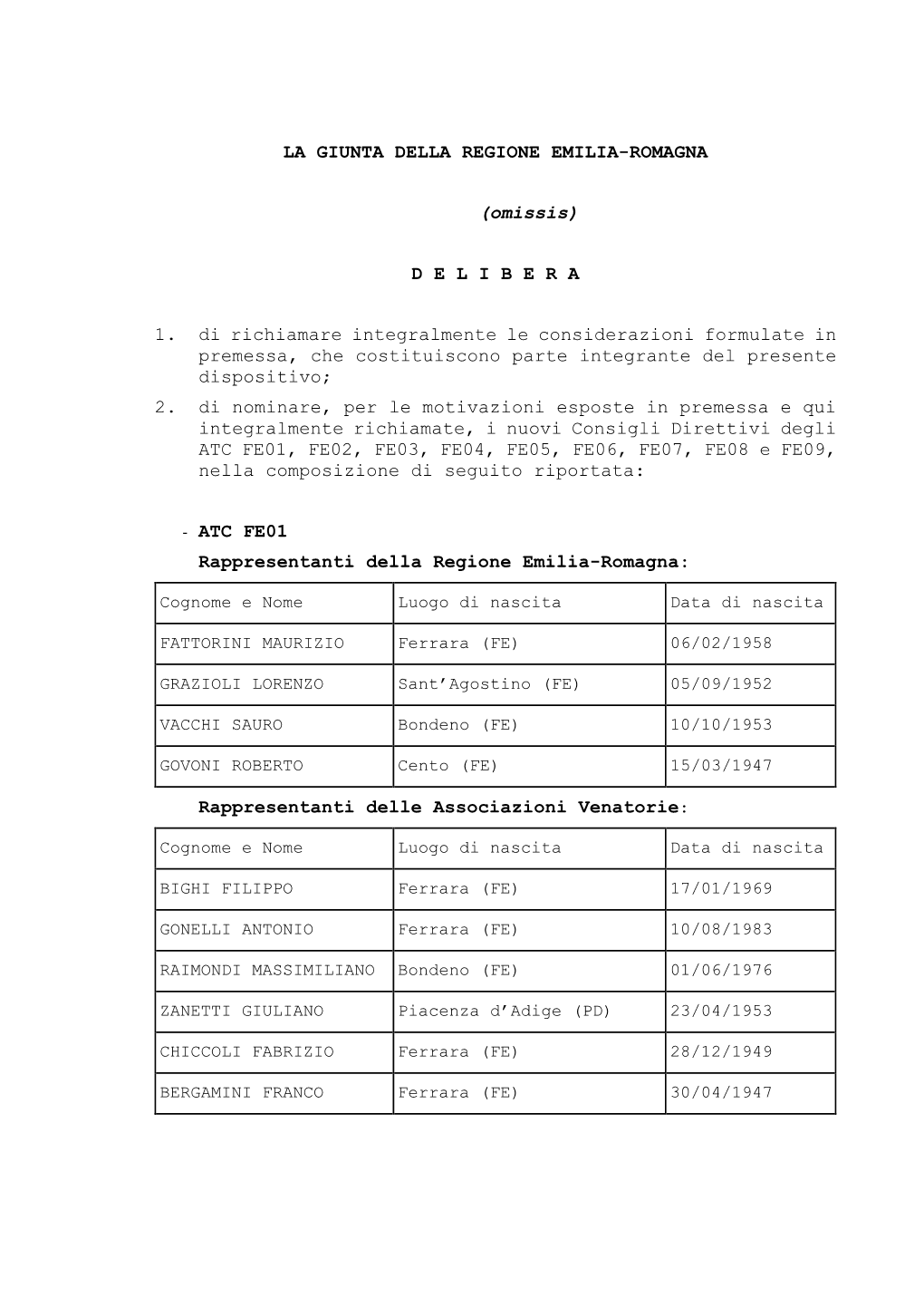 LA GIUNTA DELLA REGIONE EMILIA-ROMAGNA (Omissis)