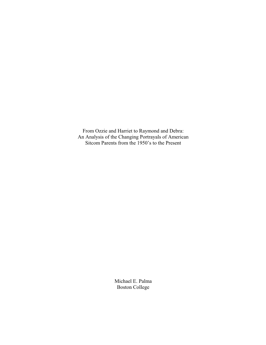 From Ozzie and Harriet to Raymond and Debra: an Analysis of the Changing Portrayals of American Sitcom Parents from the 1950’S to the Present