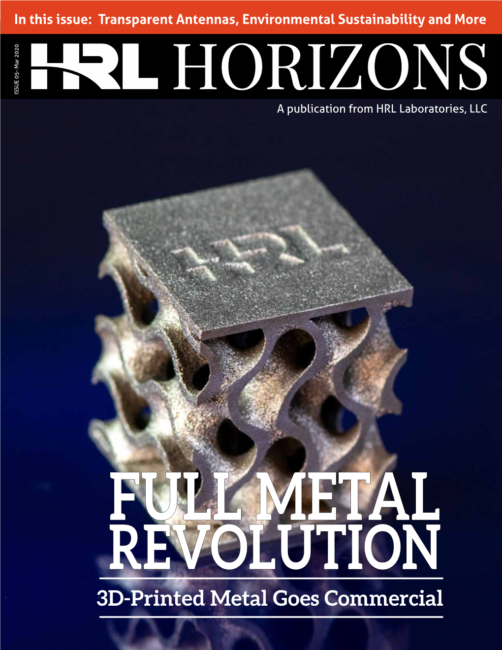 3D-Printed Metal Goes Commercial HRL HORIZONS 1 HRL HORIZONS STAFF