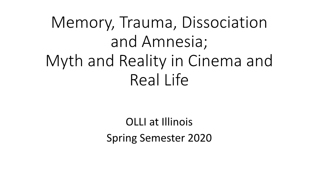 Memory, Trauma, Dissociation and Amnesia; Myth and Reality in Cinema and Real Life