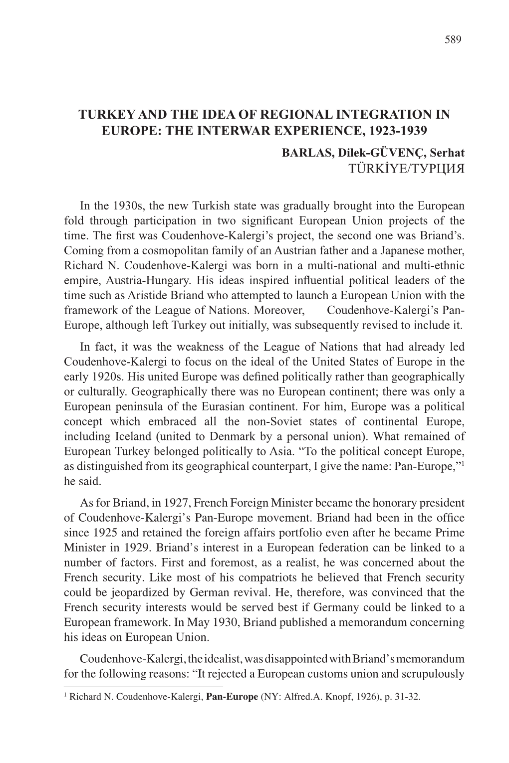 TURKEY and the IDEA of REGIONAL INTEGRATION in EUROPE: the INTERWAR EXPERIENCE, 1923-1939 BARLAS, Dilek-GÜVENÇ, Serhat TÜRKİYE/ТУРЦИЯ