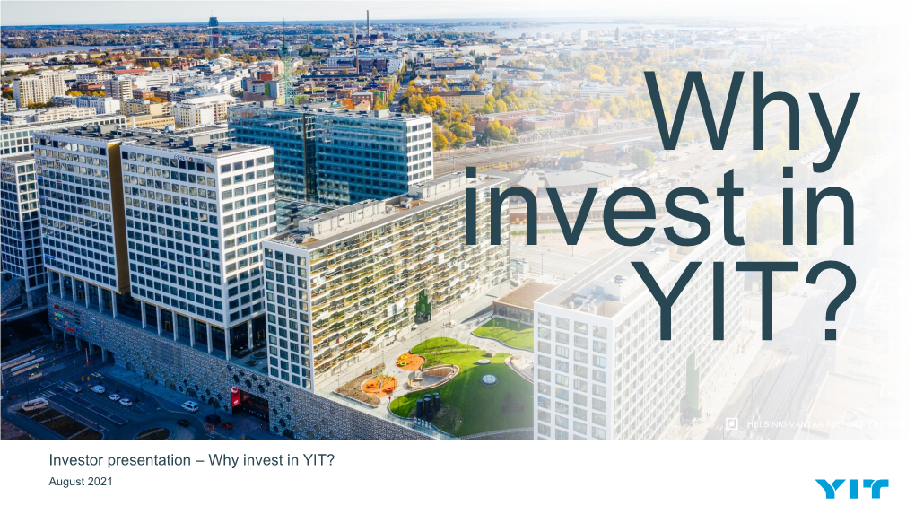 Investor Presentation – Why Invest in YIT? August 2021 Disclaimer