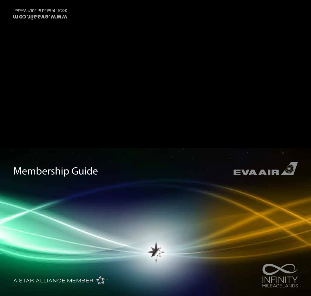 Membership Guide Exclusive Privileges for You Infinity Mileagelands Welcome to the Infinity Mileagelands, EVA Air's Frequent Flyer Program