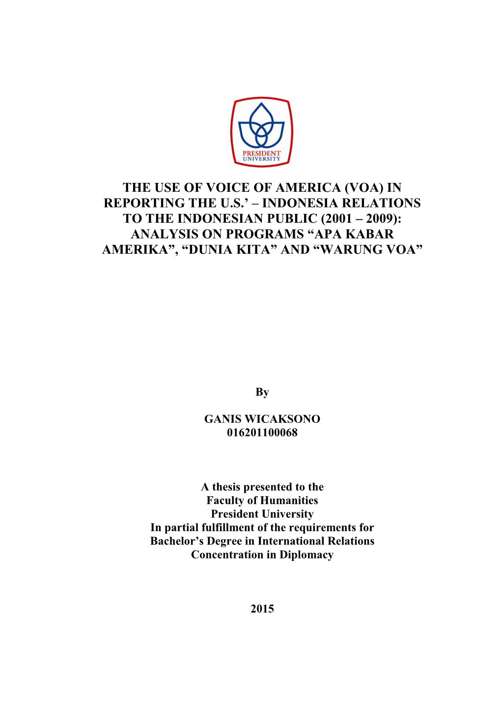 Voa) in Reporting the U.S.’ – Indonesia Relations to the Indonesian Public (2001 – 2009): Analysis on Programs “Apa Kabar Amerika”, “Dunia Kita” and “Warung Voa”