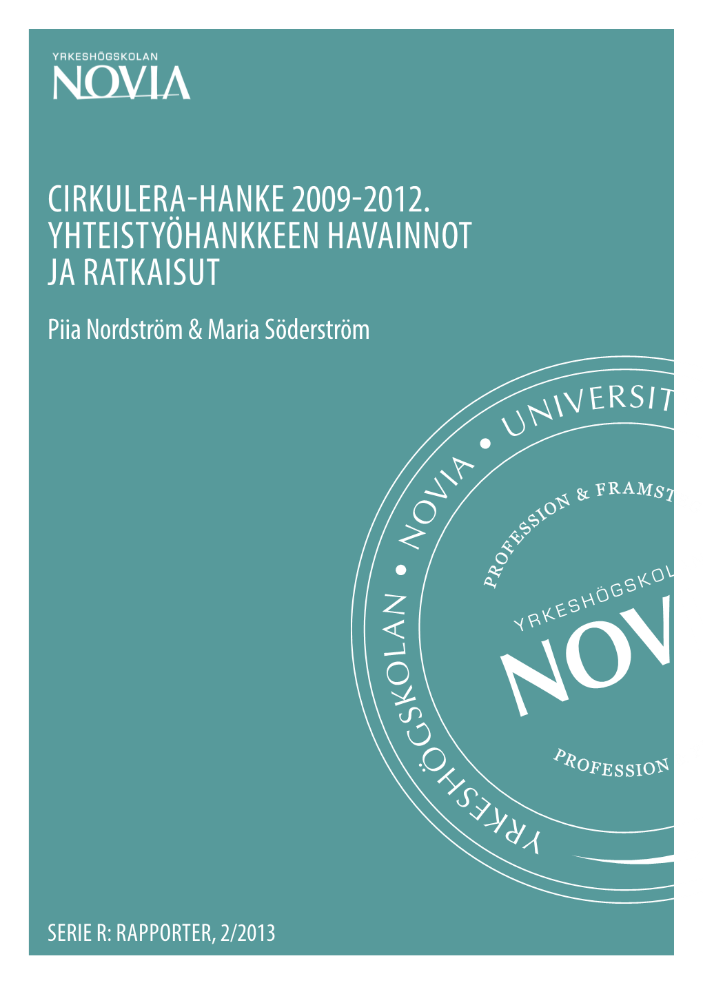 Cirkulera-Hanke 2009-2012. Yhteistyöhankkeen Havainnot Ja Ratkaisut Piia Nordström & Maria Söderström