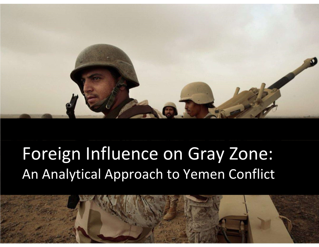 Foreign Influence on Gray Zone: an Analytical Approach to Yemen Conflict OUTLINE