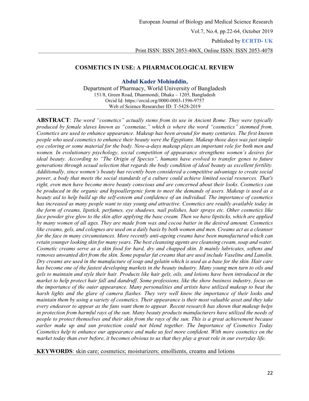 COSMETICS in USE: a PHARMACOLOGICAL REVIEW Abdul Kader Mohiuddin, Department of Pharmacy, World University of Bangladesh KEYWORD