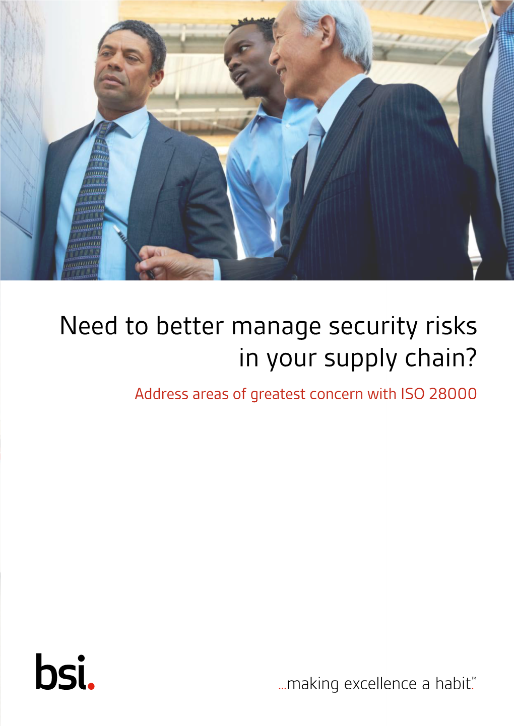Need to Better Manage Security Risks in Your Supply Chain? Address Areas of Greatest Concern with ISO 28000 Give Your Business the Advantage and Win New Business