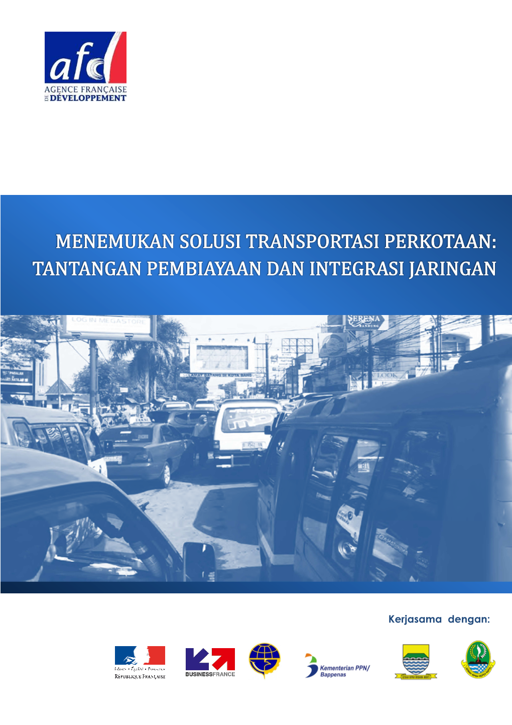 Menemukan Solusi Transportasi Perkotaan : Tantangan Pembiayaan Dan Integrasi Jaringan ” Berlangsung Pada 23 Juni 2014 Di Bandung